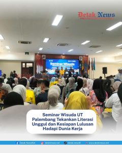 Seminar Wisuda UT Palembang Tekankan Literasi Unggul dan Kesiapan Lulusan Hadapi Dunia Kerja