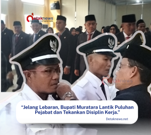 Jelang Lebaran, Bupati Muratara Lantik Pejabat Baru, Tegaskan Kerja untuk Rakyat Bukan Pencitraan