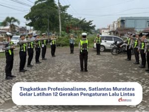 Tingkatkan Profesionalisme, Satlantas Muratara Gelar Latihan 12 Gerakan Pengaturan Lalu Lintas