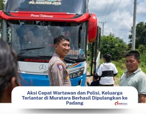 Aksi Peduli Wartawan dan Polisi di Muratara: Bantu Keluarga Terlantar Pulang ke Padang
