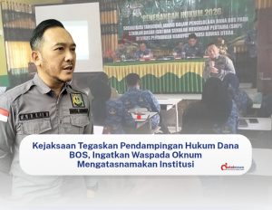 Kejaksaan Tegaskan Pendampingan Hukum Dana BOS, Ingatkan Waspada Oknum Mengatasnamakan Institusi