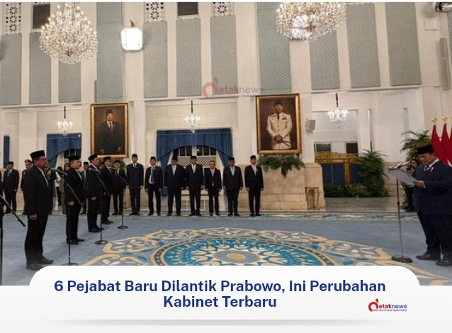 6 Pejabat Baru Dilantik Prabowo, Ini Perubahan Kabinet Terbaru