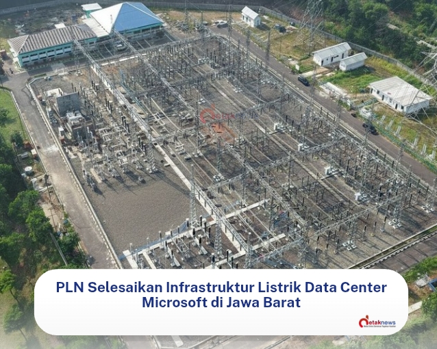 PLN Selesaikan Infrastruktur Listrik Data Center Microsoft di Jawa Barat