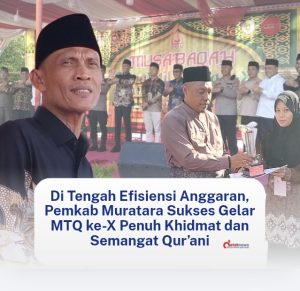 Di Tengah Efisiensi Anggaran, Pemkab Muratara Sukses Gelar MTQ ke-X Penuh Khidmat dan Semangat Qur’ani