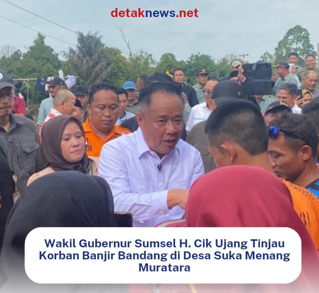 Wakil Gubernur Sumsel H. Cik Ujang Tinjau Korban Banjir Bandang di Desa Suka Menang Muratara