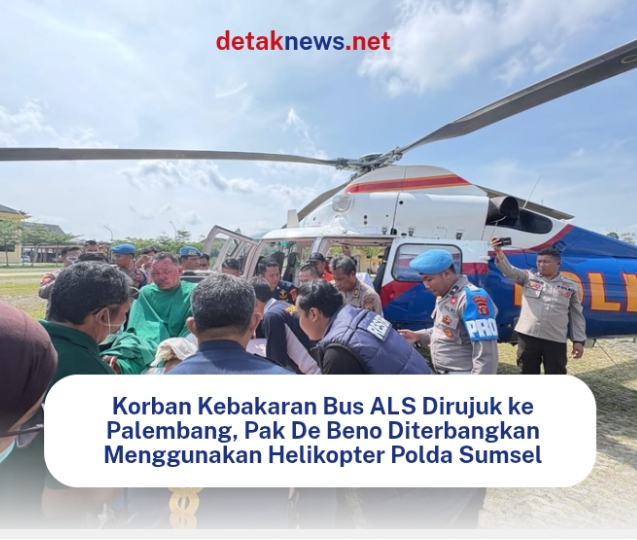 Korban Kebakaran Bus ALS Dirujuk ke Palembang, Pak De Beno Diterbangkan Menggunakan Helikopter Polda Sumsel